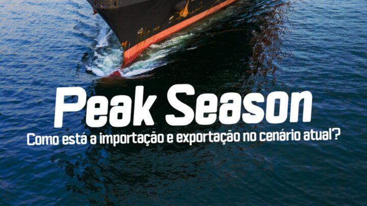Peak Season: como está a importação e exportação no cenário atual?
